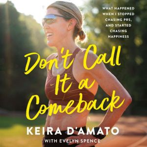 Don't Call It a Comeback: What Happened When I Stopped Chasing PRs, and Started Chasing Happiness