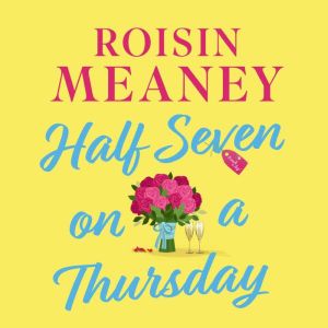 Half Seven on a Thursday: A warm and captivating page-turner about love, friendship and new beginnings
