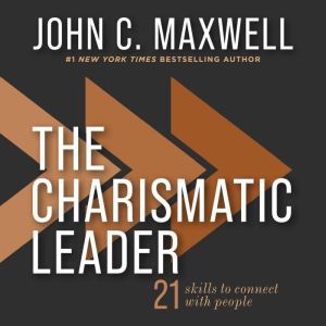 The Charismatic Leader, John C. Maxwell