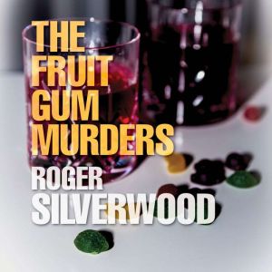 The Fruit Gum Murders, Roger Silverwood