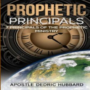 Prophetic Principles, Dedric Hubbard