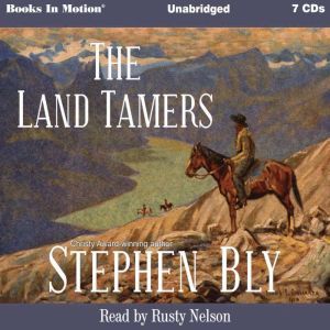 The Land Tamers, Stephen Bly