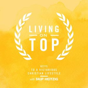 Living On Top, Skip Heitzig