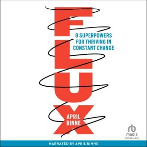 Flux: 8 Superpowers for Thriving in Constant Change