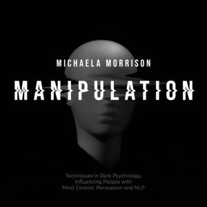 Manipulation Techniques in Dark Psyc..., Michaela Morrison