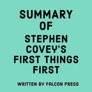 Summary of Stephen Coveys First Thin..., Falcon Press