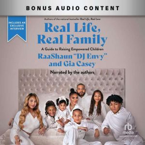 Real Life, Real Family: A Guide to Raising Empowered Children