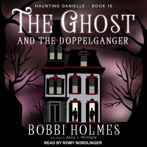 The Ghost and the Doppelganger, Bobbi Holmes