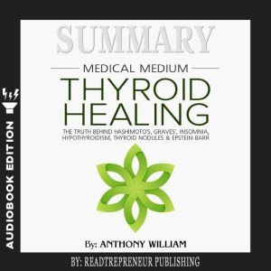 Summary of Medical Medium Thyroid Hea..., Readtrepreneur Publishing