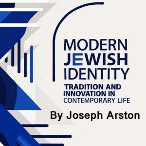 Modern Jewish Identity: Tradition and Innovation in Contemporary Life
