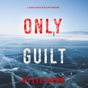 Only Guilt A Sadie Price FBI Suspens..., Rylie Dark