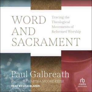 Word and Sacrament, Paul Galbreath