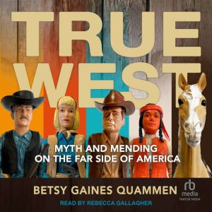True West: Myth and Mending on the Far Side of America