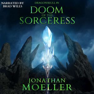 Dragonskull Doom of the Sorceress, Jonathan Moeller
