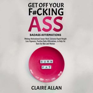 Get off Your Fcking Ass Badass Affi..., Claire Allan