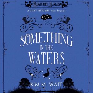Something in the Waters, Kim M. Watt