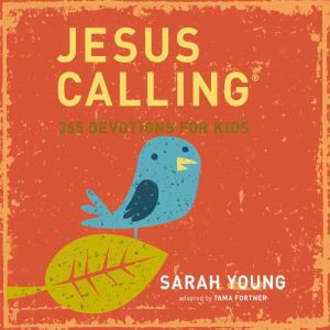 Jesus Calling 365 Devotions For Kids..., Sarah Young