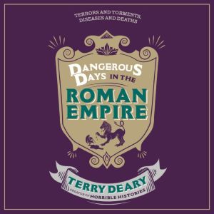 Dangerous Days in the Roman Empire, Terry Deary