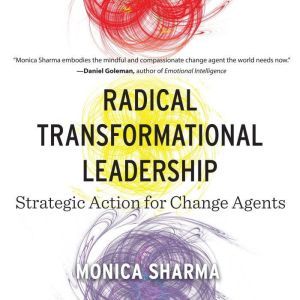 Radical Transformational Leadership, Monica Sharma