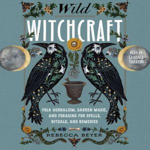 Wild Witchcraft, Rebecca Beyer