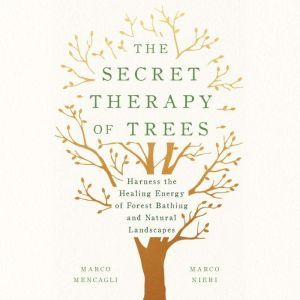 The Secret Therapy of Trees, Marco Mencagli