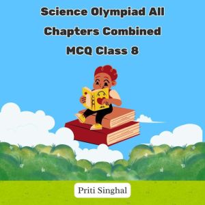 Science Olympiad All Chapters Combine..., Priti Singhal