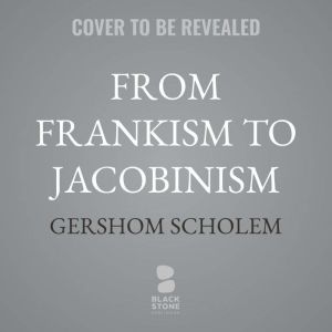 From Frankism to Jacobinism, Gershom Scholem