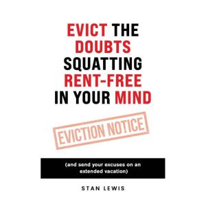 Evict the Doubts Squatting RentFree ..., Stan Lewis