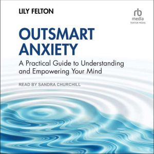 Outsmart Anxiety, Lily Felton