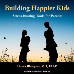 Building Happier Kids, MD Bhargava