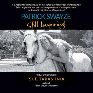 PATRICK SWAYZE Still Inspiring!, Sue Tabashnik