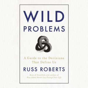 Wild Problems, Russ Roberts