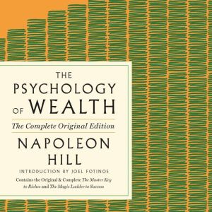 The Psychology of Wealth: The Practical Guide to Prosperity and Success
