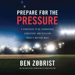 Prepare for the Pressure, Ben Zobrist