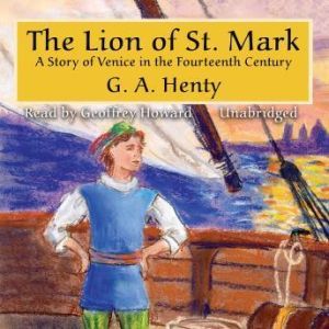 The Lion Of St. Mark, G. A. Henty