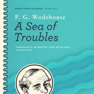 A Sea of Troubles, P. G. Wodehouse