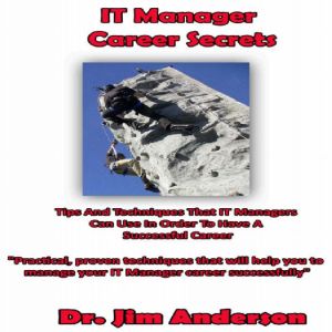 IT Manager Career Secrets, Dr. Jim Anderson