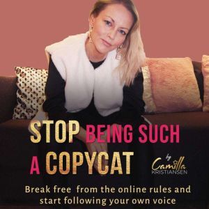 Stop being such a copycat! Break free..., Camilla Kristiansen