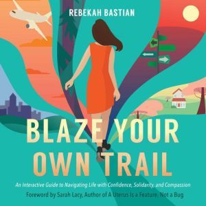 Blaze Your Own Trail, Rebekah Bastian