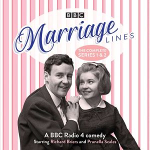 Marriage Lines: The Complete Series 1 and 2: A BBC Radio 4 comedy