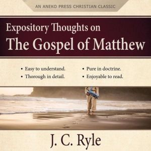 Expository Thoughts on the Gospel of Matthew: A Commentary