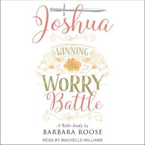 Winning the Worry Battle, Barb Roose
