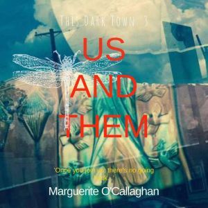 This Dark Town 3 Us and Them, Marguerite OCallaghan