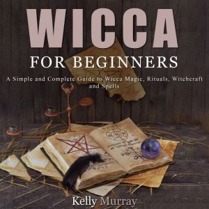 Wicca For Beginners, Kelly Murray
