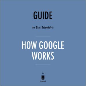 Guide to Eric Schmidts How Google Wo..., Instaread