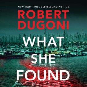What She Found, Robert Dugoni