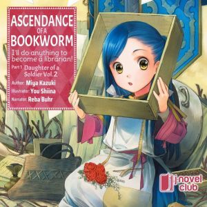 Ascendance of a Bookworm Part 1 Volu..., Miya Kazuki