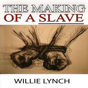 The Willie Lynch Letter and the Makin..., Willie Lynch