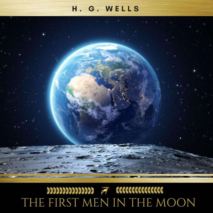 The First Men in the Moon, H. G. Wells