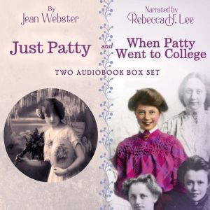 Just Patty and When Patty Went to Col..., Jean Webster